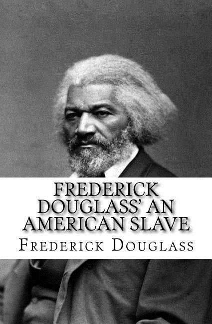 Frederick Douglass' An American Slave by Douglass, Frederick