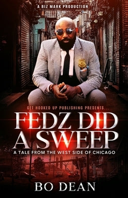 The Fedz Did A Sweep: Straight From The Bottom Of The Blender by Dean, Bo