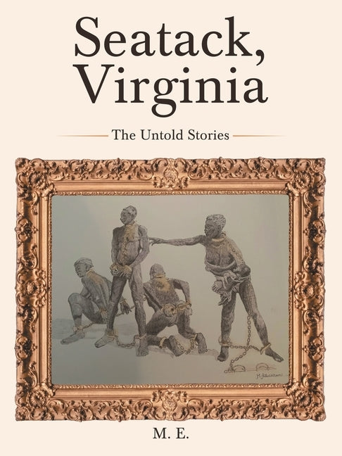 Seatack, Virginia: The Untold Stories by E, M.