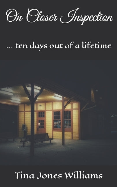 On Closer Inspection: ... ten days out of a lifetime by Jones Williams, Tina