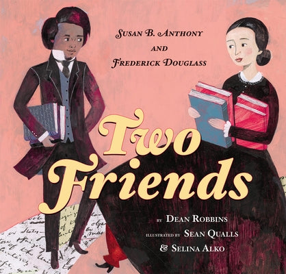 Two Friends: Susan B. Anthony and Frederick Douglass: Susan B. Anthony and Frederick Douglass by Qualls, Sean