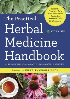 The Practical Herbal Medicine Handbook: Your Quick Reference Guide to Healing Herbs & Remedies by Althea Press