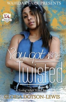 You Got Me Twisted by Dotson-Lewis, Gloria
