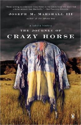 The Journey of Crazy Horse: A Lakota History by Marshall, Joseph M.