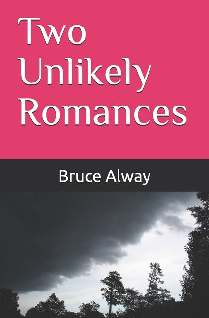 Two Unlikely Romances by Alway, Bruce