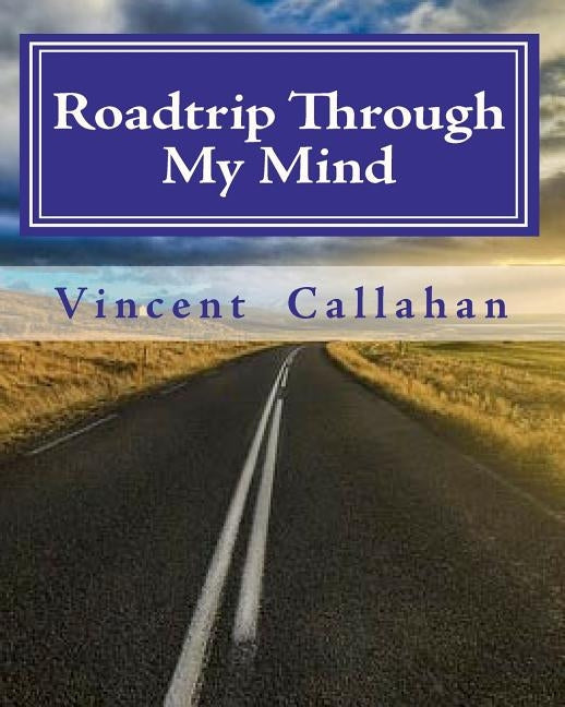 Roadtrip Through My Mind by Callahan, Vincent