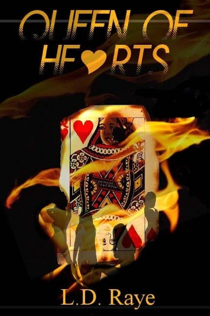 Queen of Hearts by Raye, L. D.