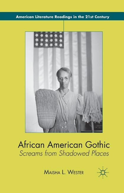 African American Gothic: Screams from Shadowed Places by Wester, M.