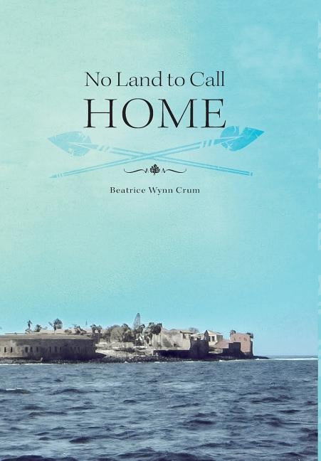 No Land to Call Home by Crum, Beatrice Wynn