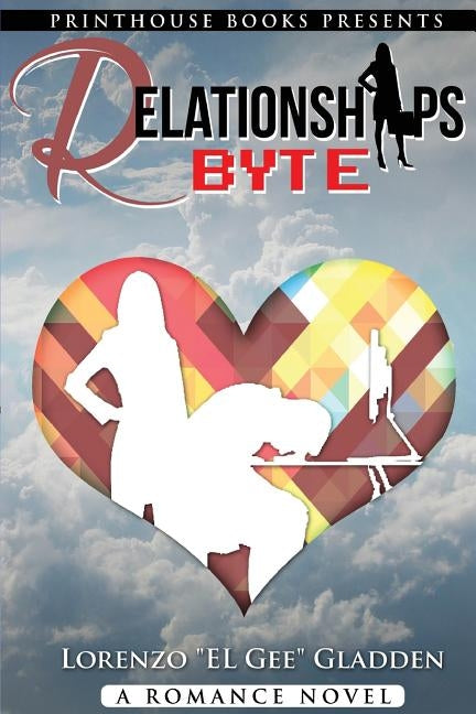 Relationships Byte by "el Gee" Gladden, Lorenzo