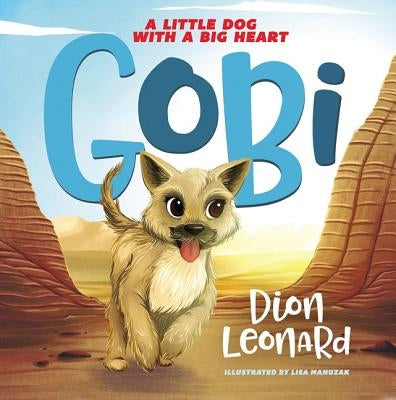 Gobi: A Little Dog with a Big Heart (Picture Book) by Leonard, Dion