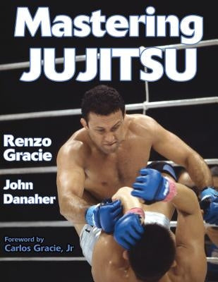 Mastering Jujitsu by Gracie, Renzo