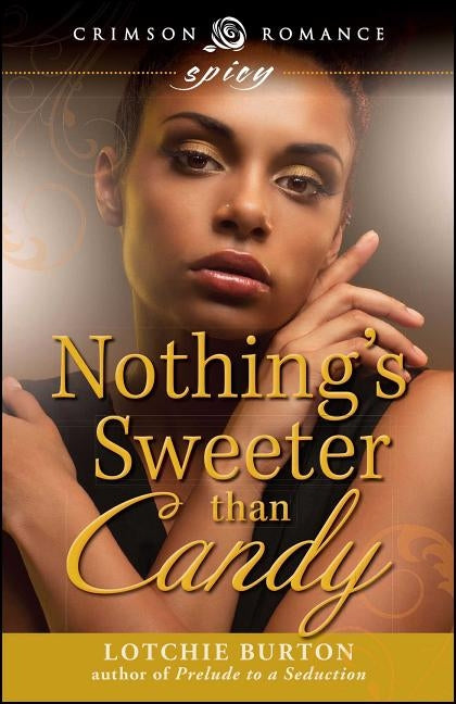 Nothing's Sweeter Than Candy by Burton, Lotchie
