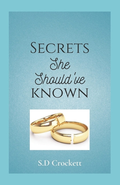 Secrets She Should've Known by Crockett, S. D.