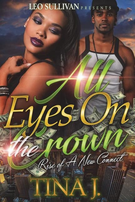 All Eyes On The Crown: Rise Of A New Connect by J, Tina