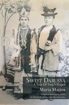 Sweet Darusya: A Tale Of Two Villages by Matios, Maria
