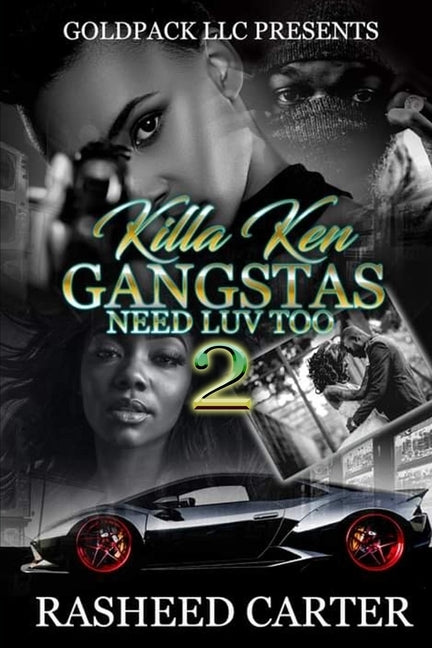 Killa Ken Gangstas need luv too 2 by Carter, Rasheed