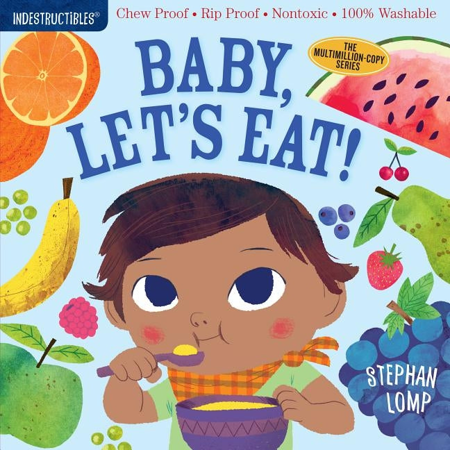 Indestructibles: Baby, Let's Eat! by Lomp, Stephan