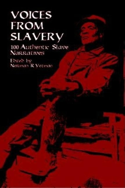 Voices from Slavery: 100 Authentic Slave Narratives by Yetman, Norman R.