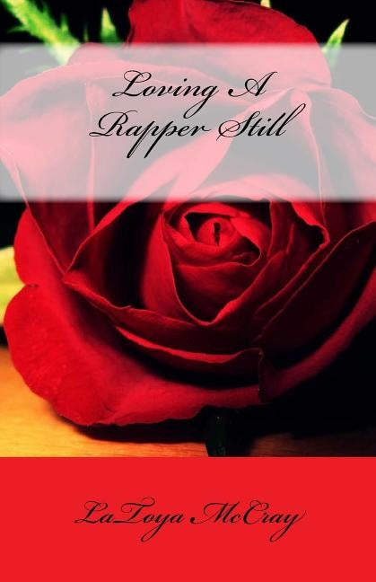 Loving A Rapper Still by McCray, Latoya
