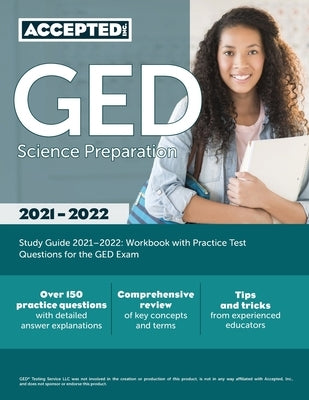 GED Science Preparation Study Guide 2021-2022: Workbook with Practice Test Questions for the GED Exam by Accepted Inc