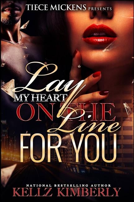 Lay My Heart On The Line For You by Kimberly, Kellz