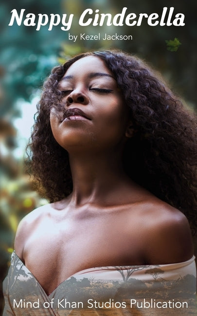 Nappy Cinderella: Love your Natural Features and Fight against Black Bias by Jackson, Kezel