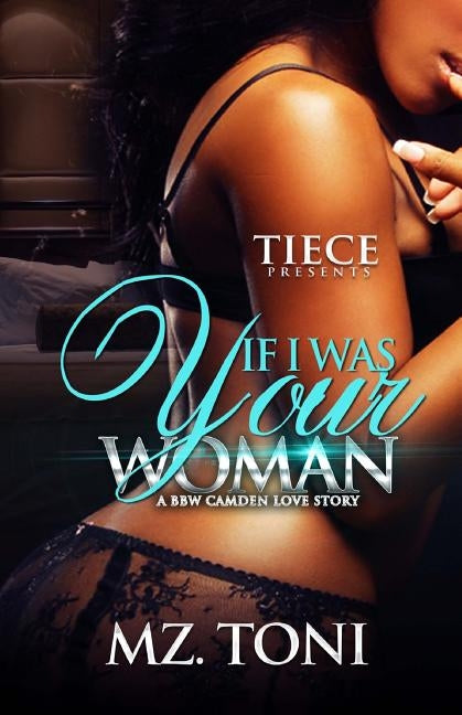 If I was Your Woman: A BBW Camden Love Story by Toni, Mz