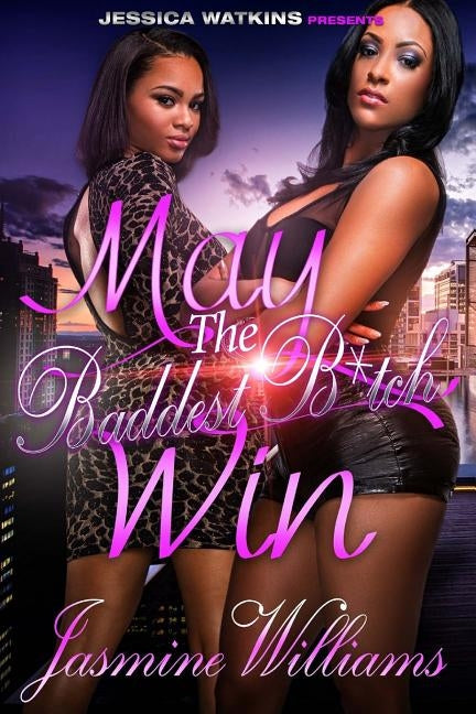 May The Baddest Bitch Win by Willams, Jasmine