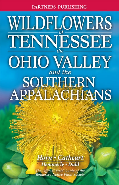 Wildflowers of Tennessee: The Ohio Valley and the Southern Appalachians by Horn, Dennis