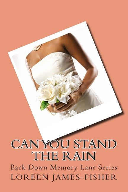 Can You Stand the Rain: Back Down Memory Lane Series by James-Fisher, Loreen