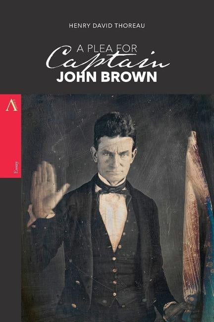 A Plea for Captain John Brown by Thoreau, Henry David