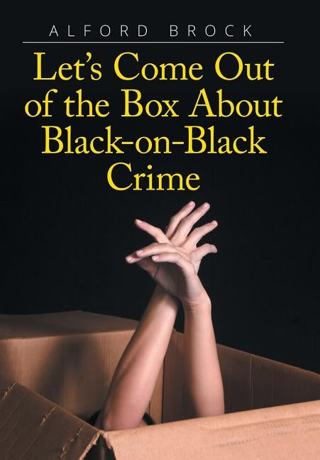 Let's Come Out of the Box about Black-On-Black Crime by Brock, Alford