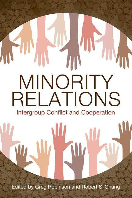 Minority Relations: Intergroup Conflict and Cooperation by Robinson, Greg