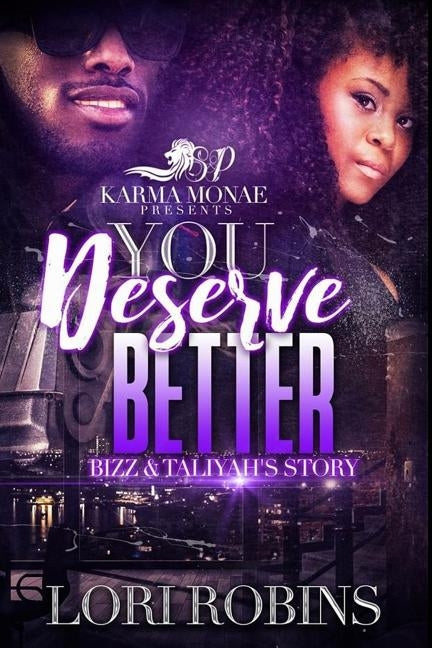 You Deserve Better: Bizz & Taliyah's Story by Robins, Lori