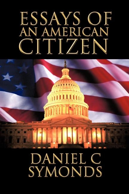 Essays of an American Citizen by Symonds, Daniel C.