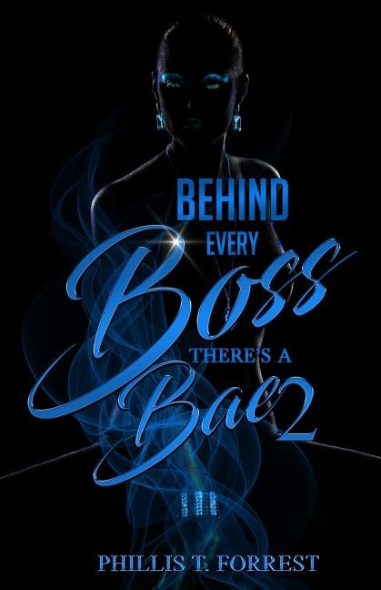 Behind Every Boss There's A Bae 2: Chrissy: His Woman, His Wife by Forrest, Phillis Tonett