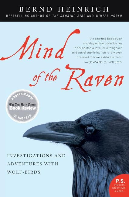 Mind of the Raven: Investigations and Adventures with Wolf-Birds by Heinrich, Bernd