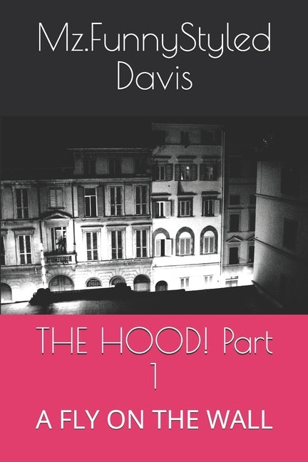 THE HOOD! Part 1: A Fly on the Wall by Davis, Mz Funnystyled