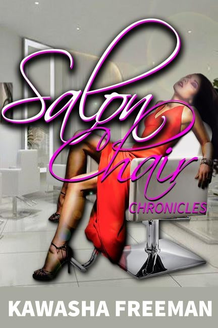 Salon Chair Chronicles: Salon Chair Therapy by Freeman, Kawasha