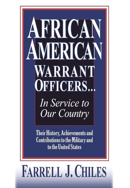 African American Warrant Officers...in Service to Our Country by Chiles, Farrell J.