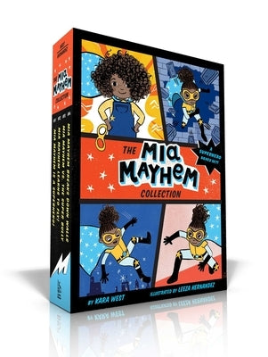 The Mia Mayhem Collection: Mia Mayhem Is a Superhero!; Mia Mayhem Learns to Fly!; Mia Mayhem vs. the Super Bully; Mia Mayhem Breaks Down Walls by West, Kara