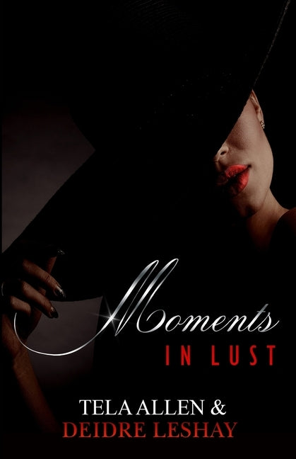 Moments in Lust by Leshay, Deidre