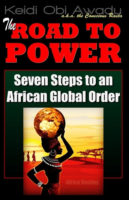 The Road to Power: Seven Steps to an African Global Order by Awadu, Keidi Obi