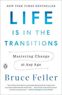 Life Is in the Transitions: Mastering Change at Any Age by Feiler, Bruce