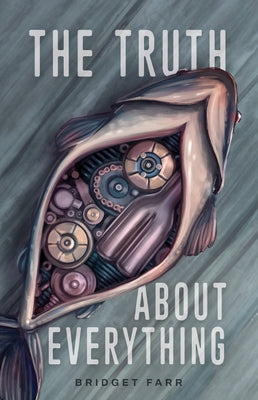 The Truth about Everything by Farr, Bridget