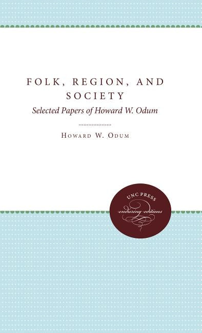 Folk, Region, and Society: Selected Papers of Howard W. Odum by Jocher, Katharine