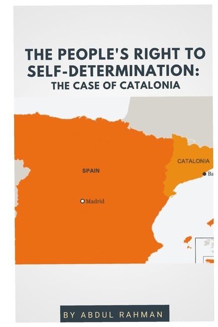 The People's Right to Self-Determination: "The Case of Catalonia" by Rahman, Abdul