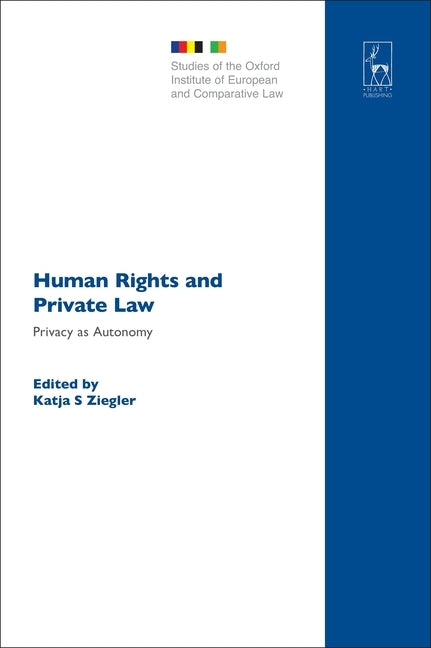 Human Rights and Private Law: Privacy as Autonomy by Ziegler, Katja