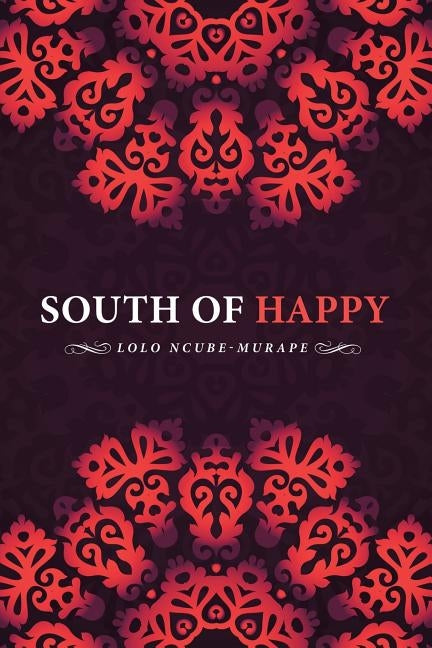 South of Happy by Ncube-Murape, Lolo